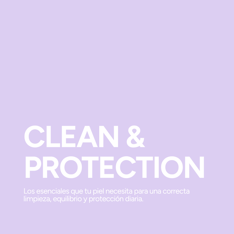 CLEAN & PROTECTION – Los esenciales para limpiar y proteger tu piel